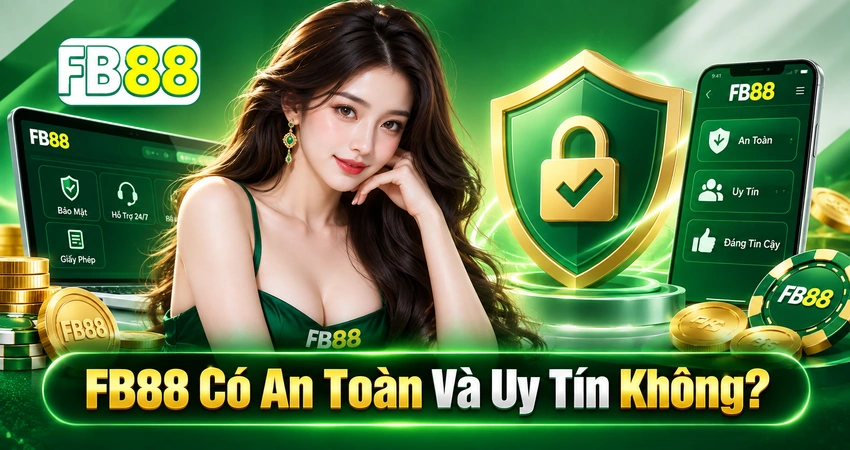 FB88 Có An Toàn Và Uy Tín Không?
